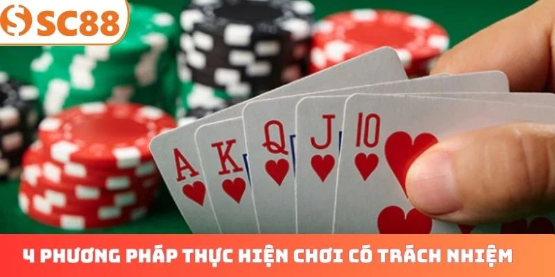 4 phương pháp thực hiện chơi có trách nhiệm hiệu quả